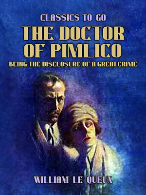 cover image of The Doctor of Pimlico Being the Disclosure of a Great Crime